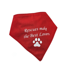 Load image into Gallery viewer, Rescues Make the Best Lovers/ Dog Bandana
