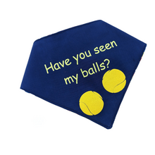Load image into Gallery viewer, have you seen my balls dog bandana
